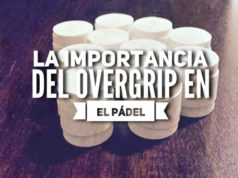 La importancia del overgrip en el pádel
