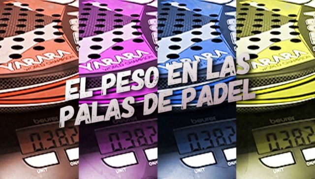 La importancia del peso en una pala de pádel