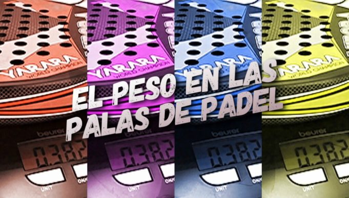 Cómo elegir el peso en una pala de pádel La importancia del peso en una pala de pádel