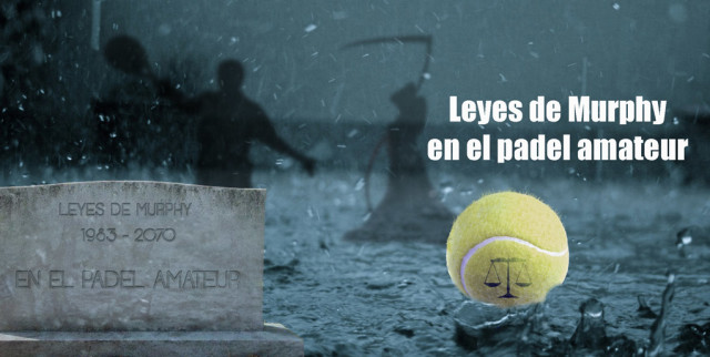 Las Leyes de Murphy en el pádel leyes de murphy en el padel amateur