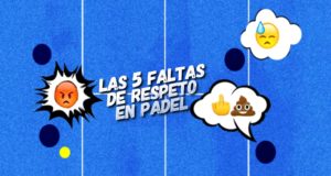 Las 5 faltas de respeto del pádel amateur