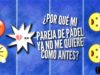 no siempre es el rival con el que no hay feeling, porque a veces el idilio se acaba y te preguntas, "¿Por qué mi pareja de pádel ya no me quiere como antes?".
