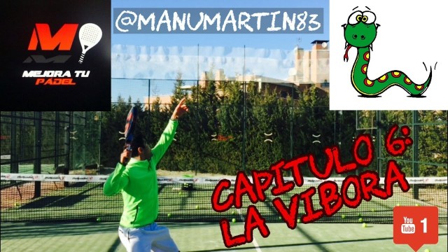 Mejora tu Padel capítulo 6: La víbora
