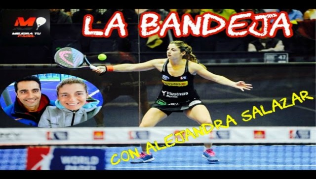Mejora tu Padel: Cómo golpear la bandeja de pádel, con Alejandra Salazar bandeja de pádel