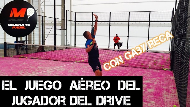 El juego aéreo desde el drive en pádel, con Gaby Reca