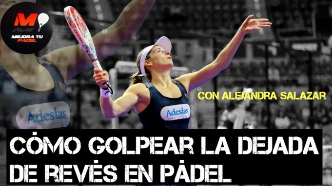 Cómo golpear la dejada de revés en pádel, con Alejandra Salazar