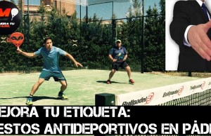 Mejora tu etiqueta en pádel: Gestos antideportivos