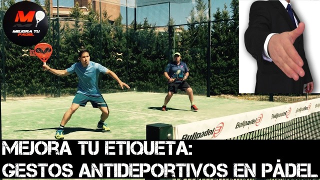 Mejora tu etiqueta en pádel: Gestos antideportivos