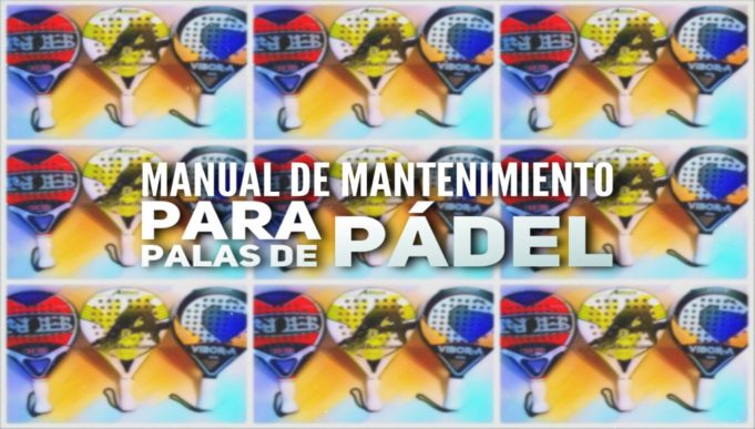 Manual de instrucciones para el mantenimiento de las palas de pádel Mantenimiento de las palas de pádel