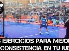 Dos ejercicios para mejorar la consistencia de juego en pádel