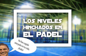 Los niveles hinchados en el pádel amateur Los niveles hinchados en el pádel amateur