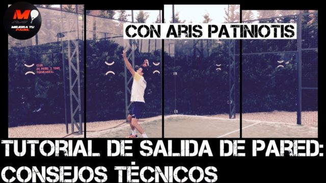 Tutorial para golpear la salida de pared en pádel: Consejos técnicos con Aris Patiniotis
