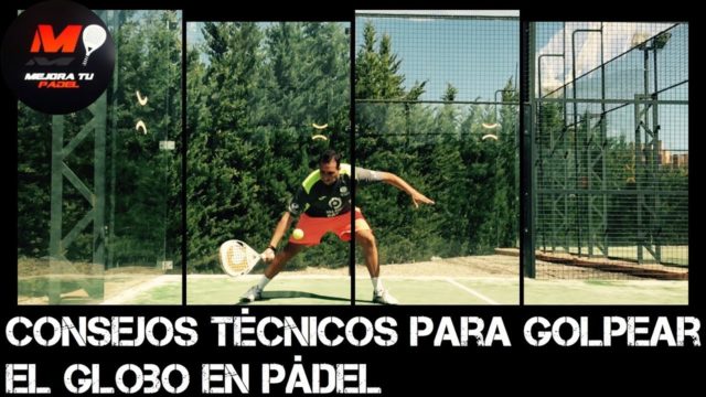 Consejos técnicos para golpear el globo de pádel