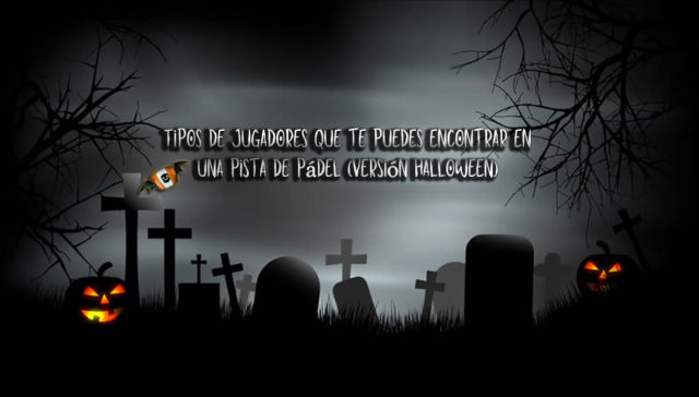 Tipos de jugadores de pádel (versión Halloween)