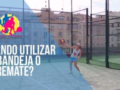 ¿Cuándo utilizar la bandeja o el remate? Consejos, trucos y secretos