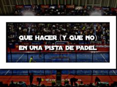 Qué hacer (y qué no) en una pista de pádel Qué hacer (y qué no) en una pista de pádel