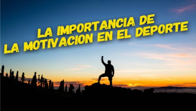 La importancia de la motivación en el deporte La importancia de la motivación en el deporte