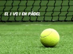 El 1vs1 en pádel El 1vs1 en pádel