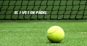 El 1vs1 en pádel