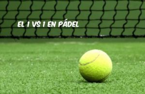 El 1vs1 en pádel