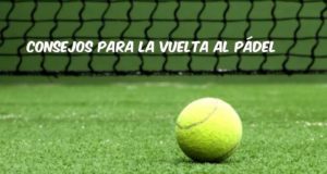 Consejos para la vuelta al pádel