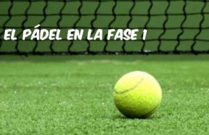 Vuelve el pádel en la Fase 1 Vuelve el pádel en la Fase 1