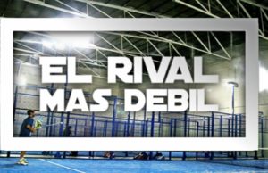 El rival más débil en pádel El rival más débil en pádel