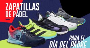 Zapatillas de pádel, el regalo perfecto para los padres padeleros