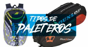 Tipos de paleteros para proteger tu pala y accesorios