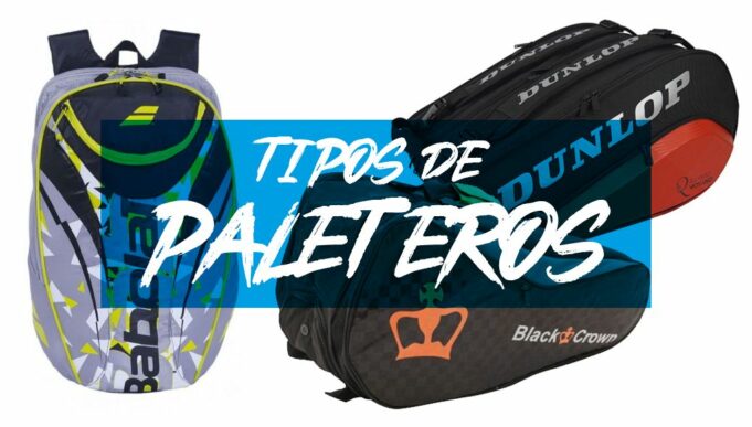 Tipos de paleteros para proteger tu pala y accesorios