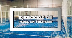 Ejercicios de pádel en solitario