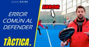 El error más común que cometemos al defender en pádel