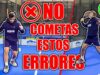 Errores que te hacen perder partidos de pádel