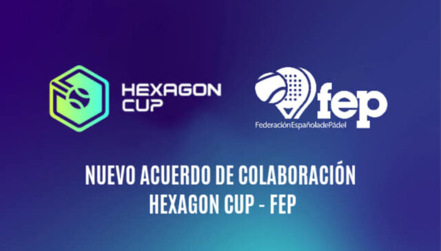 Hexagon Cup anuncia un acuerdo de colaboración con la Federación Española de Pádel Hexagon Cup anuncia un acuerdo de colaboración con la Federación Española de Pádel