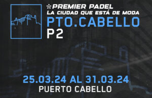 El Puerto Cabello P2 se presenta en Venezuela Dónde ver el Puerto Cabello Premier Padel P2