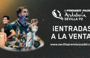Ya a la venta las entradas del Sevilla Premier Padel P2 Ya a la venta las entradas del Sevilla Premier Padel P2