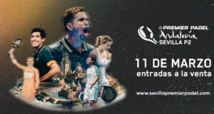 Este lunes 11 de marzo se ponen a la venta las entradas de Sevilla Premier Padel P2