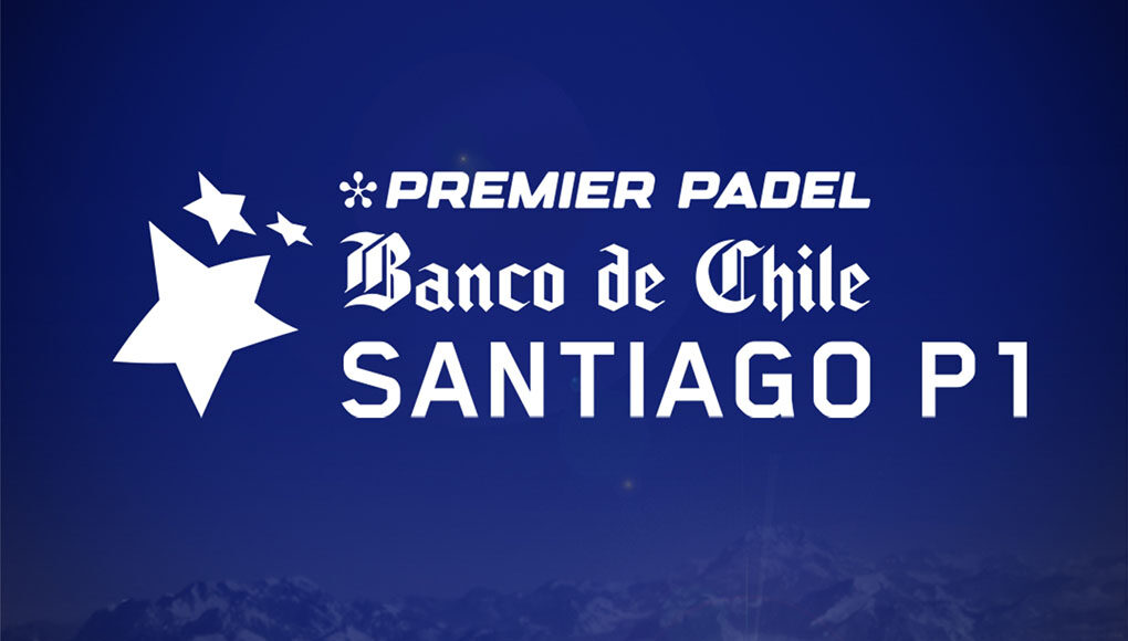 chileprevia Cambio en las fechas del cuadro final del Santiago Premier Padel P1: las finales se disputarán el lunes 3 de junio