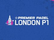 London Premier Padel P1: horarios y dónde ver los partidos en directo Horarios del London Premier Padel P1